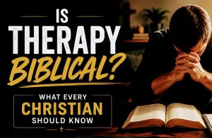 Is Therapy Biblical? What Every Christian Should Know